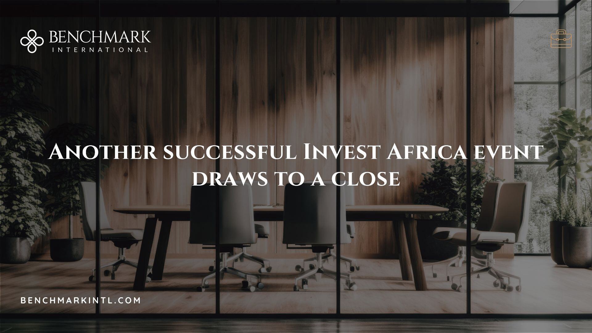 Another Successful Invest Africa Event Draws To A Close For Benchmark ...