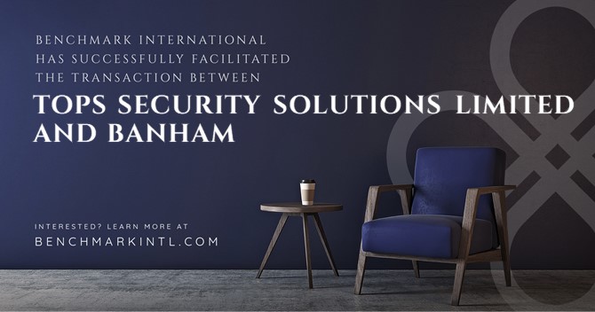 Benchmark International Successfully Facilitated the Transaction Between Tops Security Solutions Limited and Banham