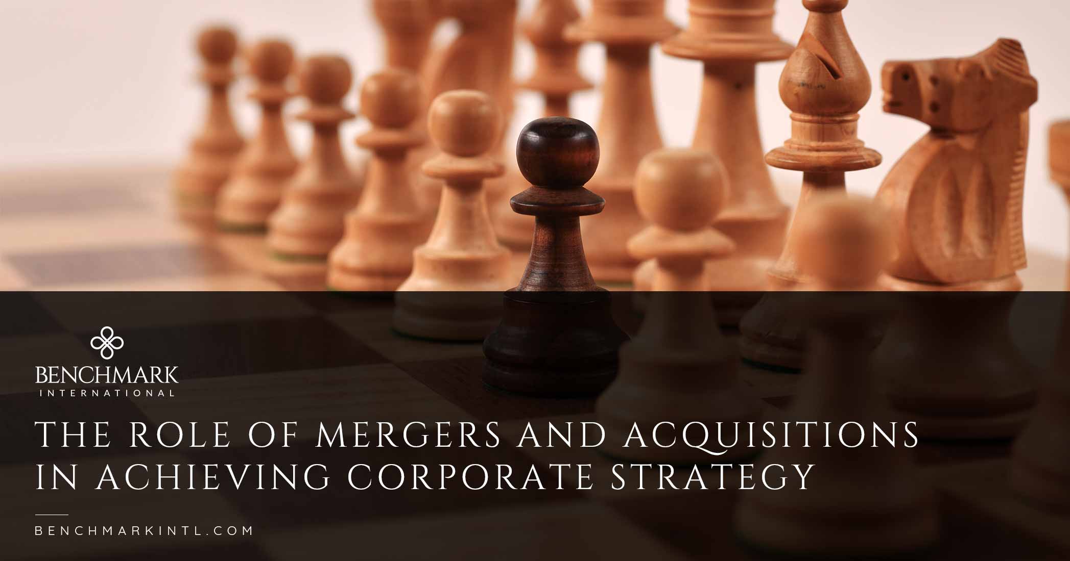 The Role Of Mergers And Acquisitions In Achieving Corporate Strategy